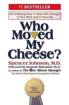 Who Moved My Cheese?: An A-Mazing Way to Deal with Change in Your Work and in Your Life - Spencer Johnson - cover