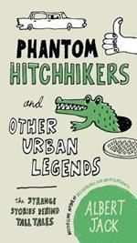 Phantom Hitchhikers and Other Urban Legends: The Strange Stories Behind Tall Tales