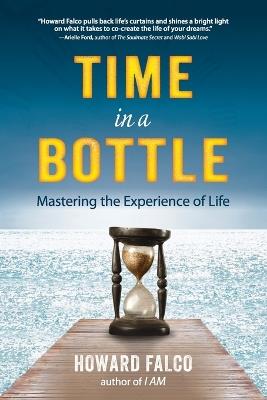 Time in a Bottle: Mastering the Experience of Life - Howard Falco - cover