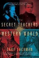 The Secret Teachers of the Western World - Gary Lachman - cover