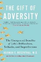 Gift of Adversity: The Unexpected Benefits of Life's Difficulties, Setbacks, and Imperfections - Norman E. Rosenthal - cover