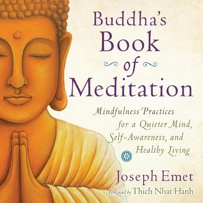 Buddha's Book of Meditation: Mindfulness Practices for a Quieter Mind, Self-Awareness, and Healthy Living - Joseph Emet - cover