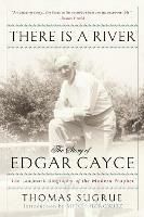 There is a River: The Story of Edgar Cayce - Thomas Sugrue - cover
