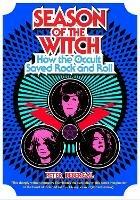 Season of the Witch: How the Occult Saved Rock and Roll