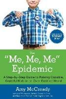 The Me, Me, Me Epidemic: A Step-by-Step Guide to Raising Capable, Grateful Kids in an Over-Entitled World - Amy McCready - cover