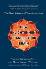 How Enlightenment Changes Your Brain: The New Science of Transformation