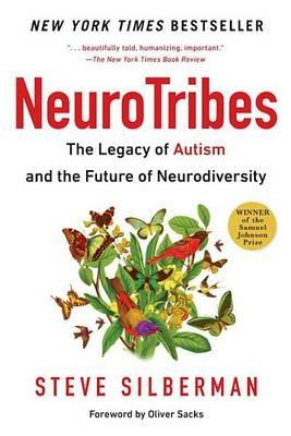 Neurotribes: The Legacy of Autism and the Future of Neurodiversity - Steve Silberman - cover