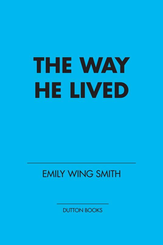 The Way He Lived - Smith Emily Wing - ebook