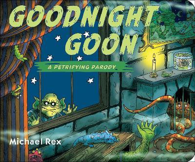 Goodnight Goon: a Petrifying Parody - Michael Rex - cover