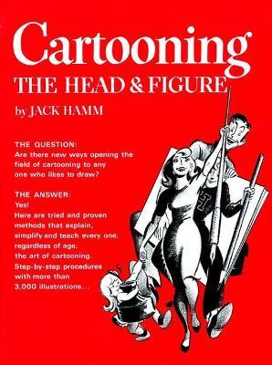 Cartooning the Head and Figure - Jack Hamm - cover