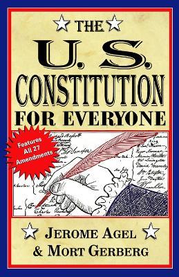 The U.S. Constitution for Everyone: Features All 27 Amendments - Jerome B. Agel,Mort Gerberg - cover
