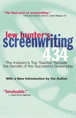 Lew Hunter's Screenwriting 434: The Industry's Top Teacher Reveals the Secrets of the Successful Screenplay - Lew Hunter - cover