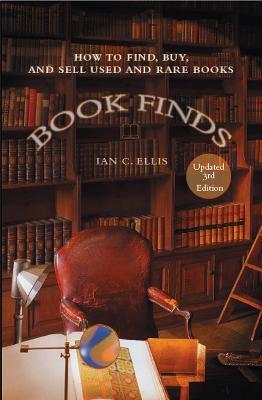 Book Finds, 3rd Edition: How to Find, Buy, and Sell Used and Rare Books - Ian C. Ellis - cover