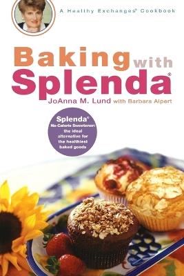 Baking with Splenda: A Baking Book - JoAnna M. Lund,Barbara Alpert - cover