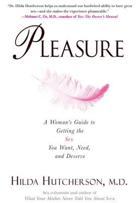 Pleasure: A Woman's Guidfe to Getting the Sex You Want, Need, and Deserve - Hilda Hutcherson - cover