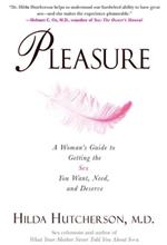 Pleasure: A Woman's Guidfe to Getting the Sex You Want, Need, and Deserve