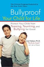 Bullyproof Your Child: Protect Your Child from Teasing, Taunting, and Bullying for Good