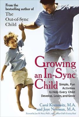 Growing an in-Sync Child: Simple, Fun Activities to Help Every Child Develop, Learn, and Grow - Carol Kranowitz,Joye Newman - cover