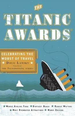 The Titanic Awards: Celebrating the Worst of Travel - Doug Lansky - cover