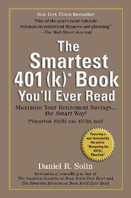 Smartest 401(k) Book You'll Ever Read: Maximize Your Retirement Savings...the Smart Way! - Daniel R. Solin - cover