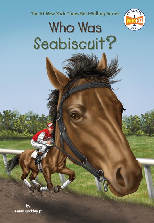 Who Was Seabiscuit? - Jr. James Buckley,Who HQ,Gregory Copeland - ebook