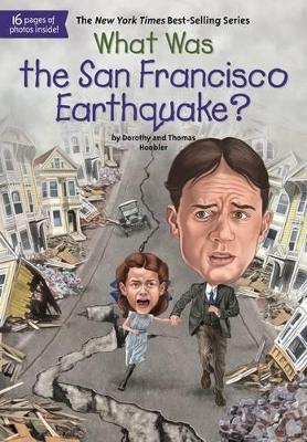 What Was the San Francisco Earthquake? - Dorothy Hoobler,Thomas Hoobler,Who HQ - cover