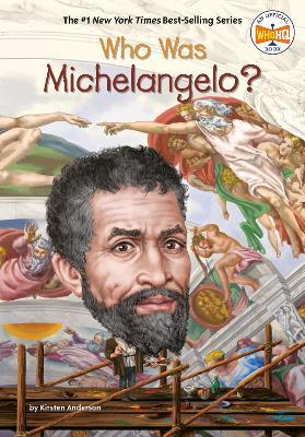 Who Was Michelangelo? - Kirsten Anderson,Who HQ - cover