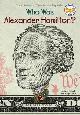 Who Was Alexander Hamilton? - Pam Pollack,Meg Belviso,Who HQ - cover
