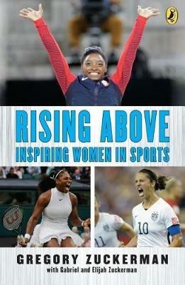 Rising Above: Inspiring Women in Sports - Gregory Zuckerman,Elijah Zuckerman,Gabriel Zuckerman - cover