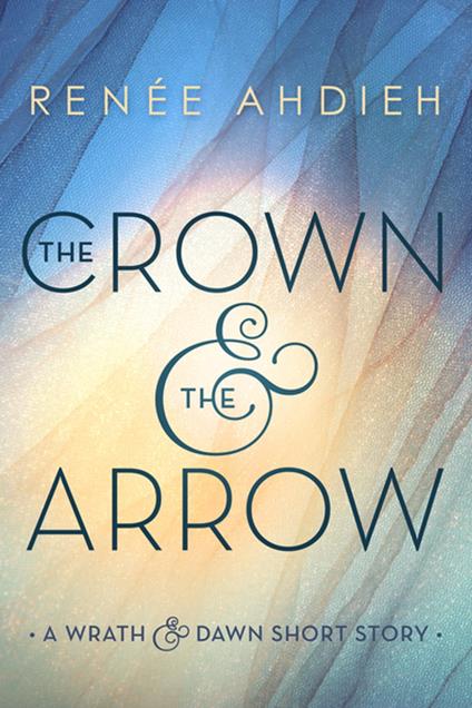 The Crown & the Arrow - Renée Ahdieh - ebook