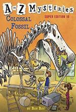 A to Z Mysteries Super Edition #10: Colossal Fossil