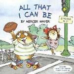 All That I Can Be (Little Critter): An Inspirational Gift for Kids