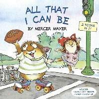 All That I Can Be (Little Critter): An Inspirational Gift for Kids - Mercer Mayer - cover