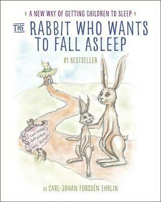 The Rabbit Who Wants to Fall Asleep: A New Way of Getting Children to Sleep - Carl-Johan Forssen Ehrlin - cover