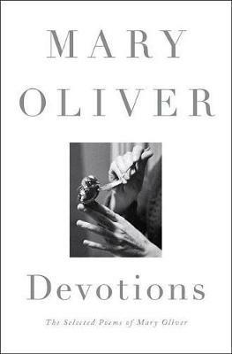 Devotions: The Selected Poems of Mary Oliver - Mary Oliver - cover