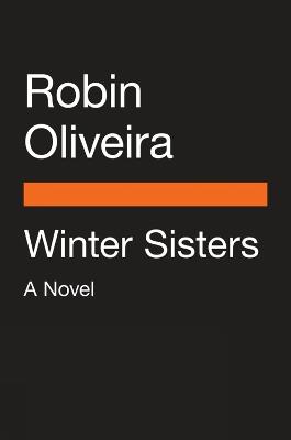 Winter Sisters: A Novel - Robin Oliveira - cover