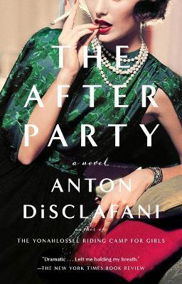 The After Party: A Novel - Anton DiSclafani - cover