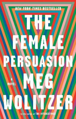 The Female Persuasion: A Novel - Meg Wolitzer - cover