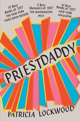 Priestdaddy: A Memoir - Patricia Lockwood - cover