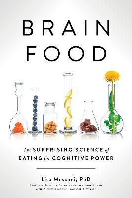 Brain Food: The Surprising Science of Eating for Cognitive Power - Lisa Mosconi - cover
