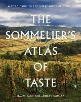 The Sommelier's Atlas of Taste: A Field Guide to the Great Wines of Europe - Rajat Parr,Jordan Mackay - cover