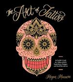 Art of Tattoo: An Insider's Look at a Tattoo Artist's Inspirations, Designs, and Hard-Won Advice