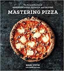 Mastering Pizza: The Art and Practice of Handmade Pizza, Focaccia, and Calzone - Marc Vetri,David Joachim - cover