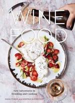 Wine Food: New Adventures in Drinking and Cooking