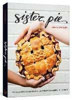 Sister Pie: Recipes and Stories from the Detroit Bakery - Lisa Ludwinski - cover
