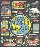 The Wondrous Workings of Planet Earth: Understanding Our World and Its Ecosystems - Rachel Ignotofsky - cover