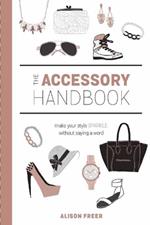 Accessory Handbook: A Costume Designer's Secrets for Buying, Wearing, and Caring for Accessories