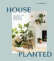 House Planted: Choosing, Growing, and Styling the Perfect Plants for Your Space - Lisa Munoz - cover