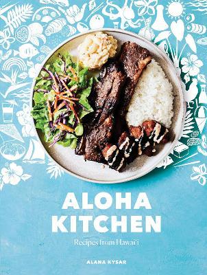 Aloha Kitchen: Recipes from Hawai'i - Alana Kysar - cover
