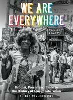 We Are Everywhere: A Visual Guide to the History of Queer Liberation, So Far - Leighton Brown,Matthew Riemer - cover